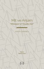 Mit ve Anlam & Mitolojiye ve Hayata Dair