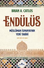 Endülüs & Müslüman İspanya'nın Yeni Tarihi