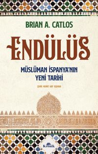 Endülüs & Müslüman İspanya'nın Yeni Tarihi