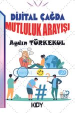 Dijital Çağda Mutluluk Arayışı