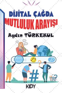 Dijital Çağda Mutluluk Arayışı