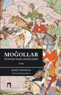 Moğollar Dünyayı Nasıl Değiştirdi? & Orda