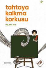 Tahtaya Kalkma Korkusu