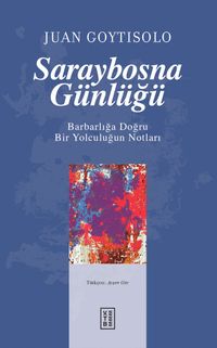 Saraybosna Günlüğü & Barbarlığa Doğru Bir Yolculuğun Notları