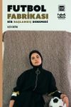 Futbol Fabrikası & Bir Başlangı&ccedil; Denemesi