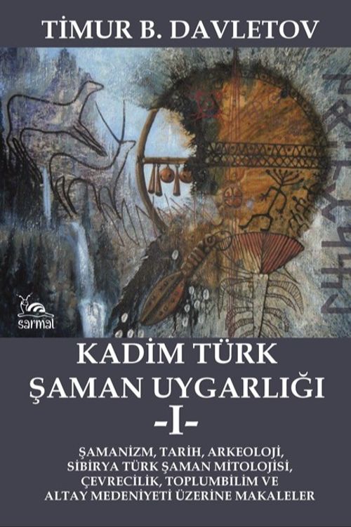 Kadim Türk Şaman Uygarlığı 1 & Şamanizm, Tarih, Arkeoloji, Sibirya Türk Şaman Mitolojisi, Çevrecilik