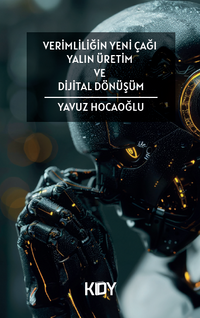 Verimliliğin Yeni Çağı Yalın Üretim ve Dijital Dönüşüm 