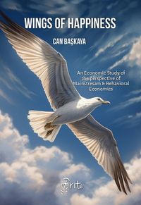 Wings Of Happiness & An Economic Study of the perspective of  Mainstresam & Behavioral Economics 