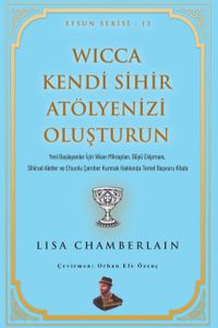 Wicca Kendi Sihir Atölyenizi Oluşturun