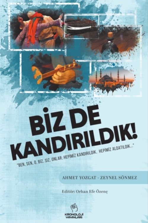 Biz De Kandırıldık! & "Ben, Sen, O, Biz, Siz, Onlar; Hepimiz Kandırıldık, Hepimiz Aldatıldık..."