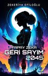 Yapay Zeka Geri Sayım 2045