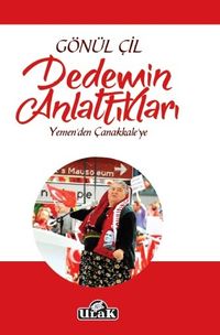 Dedemin Anlattıkları & Yemen'den Çanakkale'ye 