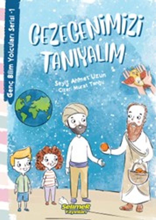 Gezegenimizi Tanıyalım / Genç Bilim Yolcuları Serisi 1