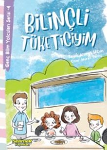 Bilinçli Tüketiciyim / Genç Bilim Yolcuları Serisi 4