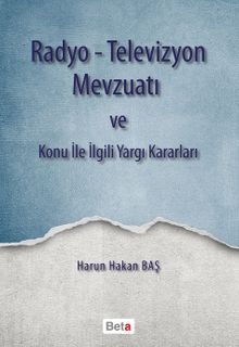 Radyo-Televizyon Mevzuatı ve Konu ile İlgili Yargı Kararları