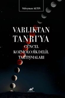 Varlıktan Tanrı'ya Güncel Kozmolojik Delil Tartışmaları