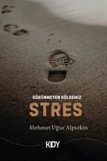 Görünmeyen Gölgemiz Stres 
