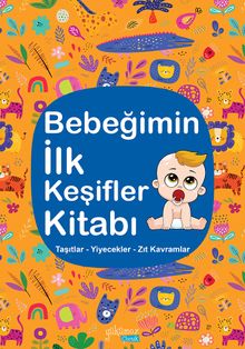 Bebeğimin İlk Keşifler Kitabı / Taşıtlar - Yiyecekler - Zıt Kavramlar