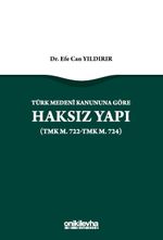 Türk Medeni Kanununa Göre Haksız Yapı (TMK m. 722-TMK m. 724)