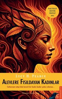 Alevlere Fısıldayan Kadınlar & Cehennem Ateşi Bile Kararlı Bir Kadın Kadar Yakıcı Olamaz