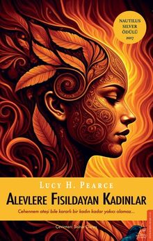 Alevlere Fısıldayan Kadınlar & Cehennem Ateşi Bile Kararlı Bir Kadın Kadar Yakıcı Olamaz