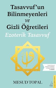Tasavvufun Bilinmeyenleri ve Gizli Öğretileri & Ezoterik Tasavvuf 
