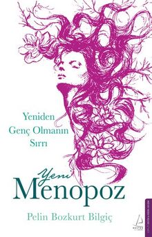 Yeni Menopoz & Yeniden Genç Olmanın Sırrı