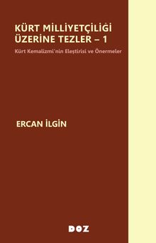 Kürt Milliyetçiliği Üzerine Tezler 1 & Kürt Kemalizmi'nin Eleştirisi ve Önermeler