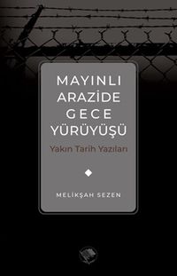 Mayınlı Arazide Gece Yürüyüşü & Yakın Tarih Yazıları