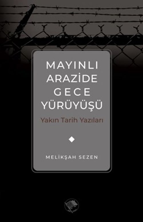 Mayınlı Arazide Gece Yürüyüşü & Yakın Tarih Yazıları
