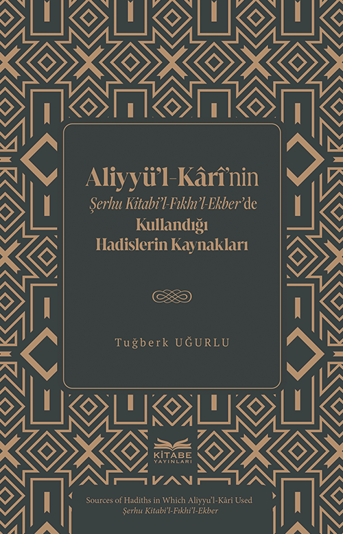 Aliyyü'l-Karî'nin Şerhu Kitabi'l-Fıkhı'l-Ekber'de Kullandığı Hadislerin Kaynakları