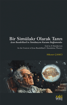 Bir Simülakr Olarak Tanrı & Jean Baudrillard'ın Simülasyon Kuramı Bağlamında