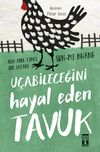 U&ccedil;abileceğini Hayal Eden Tavuk