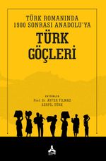 Türk Romanında 1900 Sonrası Anadolu'ya Türk Göçleri