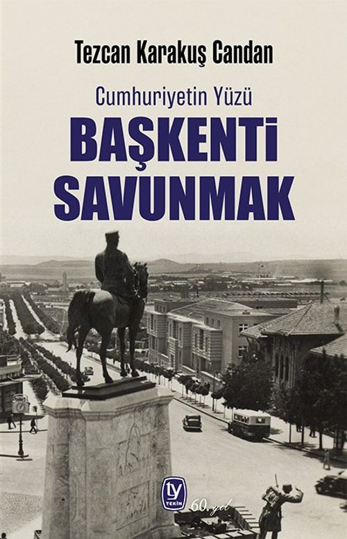 Başkenti Savunmak & Cumhuriyetin Yüzü
