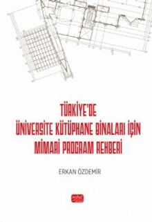 Türkiye'de Üniversite Kütüphane Binaları İçin Mimari Program Rehberi