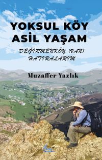 Yoksul Köy Asil Yaşam Değirmen Köy (Van) Hatıralarım