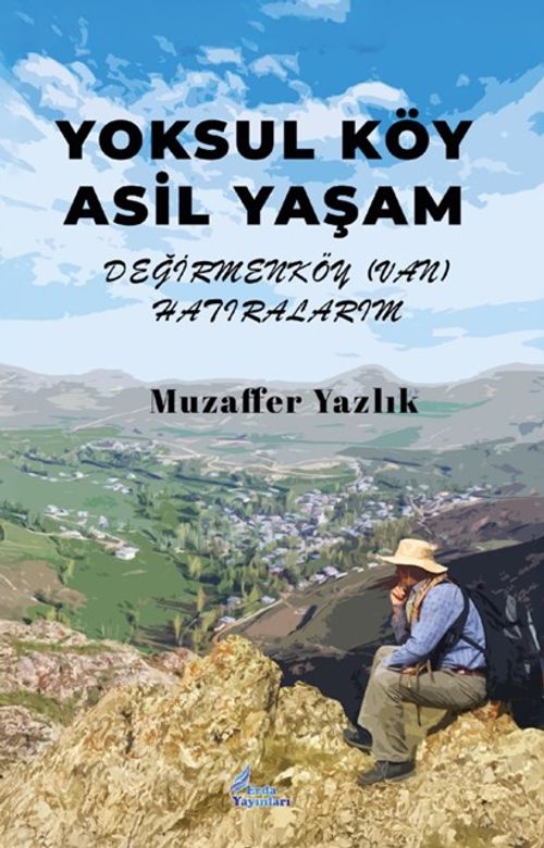 Yoksul Köy Asil Yaşam Değirmen Köy (Van) Hatıralarım