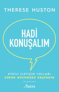 Hadi Konuşalım / Etkili İletişim Yolları Süper Gücünüzü Keşfedin