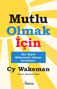 Mutlu Olmak İçin / Her Şeyin Mükemmel Olması Gerekmez