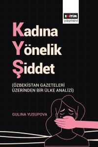 Kadına Yönelik Şiddet & Özbekistan Gazeteleri Üzerinden Bir Ülke Analizi