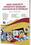 Dikkat Eksikliği ve Hiperaktivite Bozukluğu Olan &Ccedil;ocuklar ve Eğitimleri