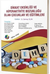 Dikkat Eksikliği ve Hiperaktivite Bozukluğu Olan Çocuklar ve Eğitimleri