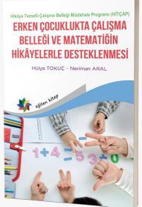 Erken Çocuklukta Çalışma Belleği Ve Matematiğin Hikayelerle Desteklenmesi  