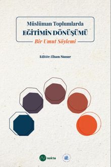 Müslüman Toplumlarda Eğitimin Dönüşümü: Bir Umut Söylemi