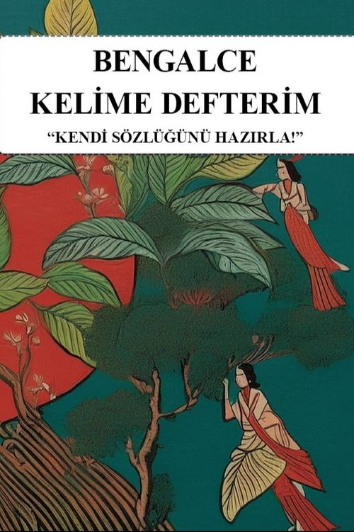 Bengalce Kelime Defterim & Kendi Sözlüğünü Hazırla
