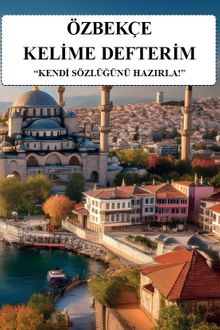 Özbekçe Kelime Defterim & Kendi Sözlüğünü Hazırla