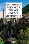 A1 Seviyesinde Boşnak&ccedil;a-T&uuml;rk&ccedil;e Okuma Metinleri 1