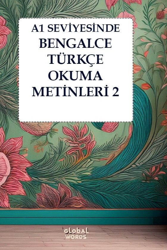 A1 Seviyesinde Bengalce-Türkçe Okuma Metinleri 2 (Kolektif