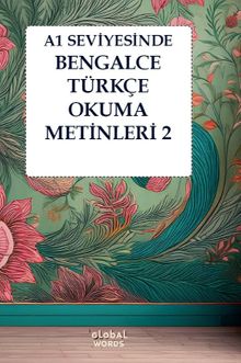 A1 Seviyesinde Bengalce-Türkçe Okuma Metinleri 2